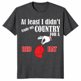 Traded my country for a red hat sarcastic shirt in dark heather grey