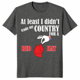 Traded my country for a red hat sarcastic shirt in dark heather