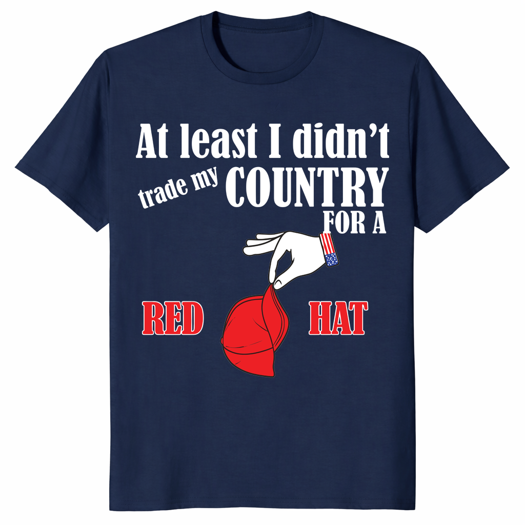 Traded my country for a red hat sarcastic shirt in navy