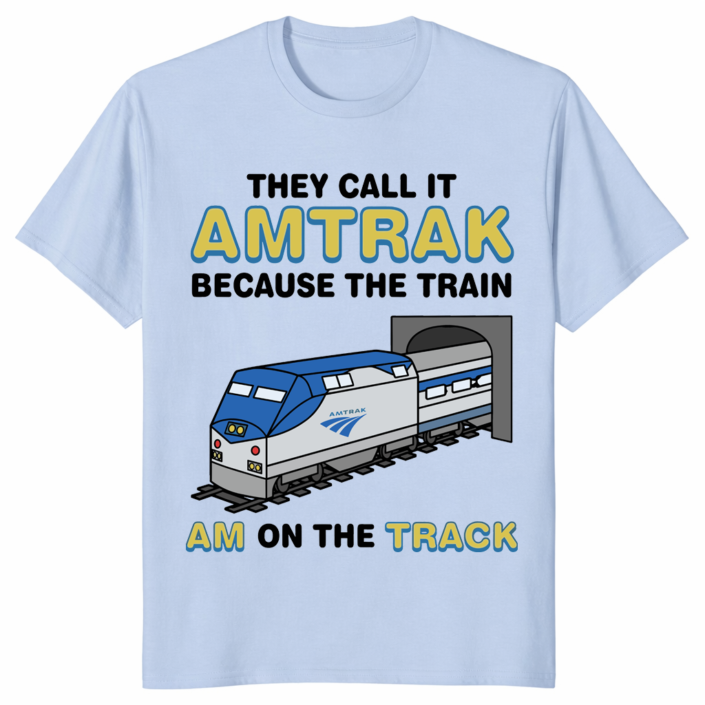 They Call It Amtrak Train Shirt – Funny Railroad Pun Gift | Cuccico