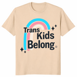 Trans kids belong shirt in sand