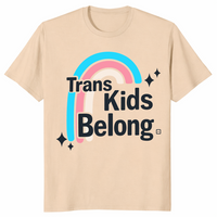 Trans kids belong shirt in sand