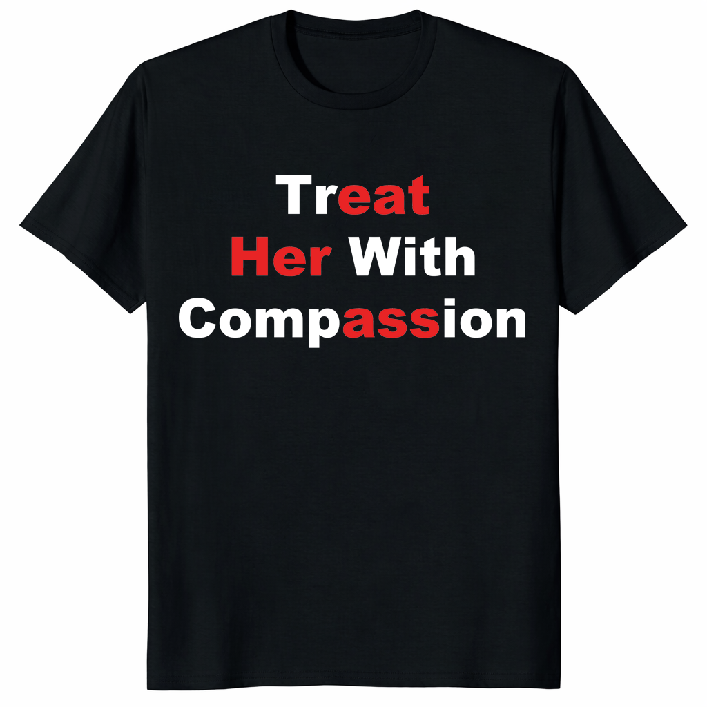 Treat Her With Compassion Eat Her Ass Shirt | Funny Adult Tee | Cuccico
