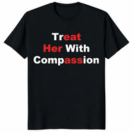 Treat Her With Compassion Eat Her Ass Shirt | Funny Adult Tee | Cuccico
