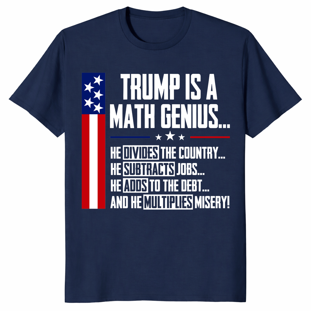 Trump Is A Math Genius Sarcastic Funny Political Satire T-Shirt | Cuccico