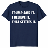 Trump Said It I Believe It That Settles It funny Trump shirt in navy