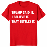 Trump Said It I Believe It That Settles It T Shirt in red