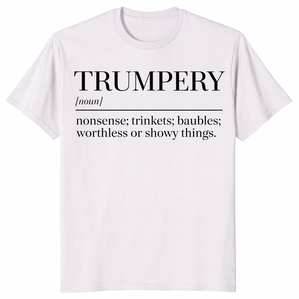 Trumpery definition shirt in ice grey with funny anti Trump dictionary definition