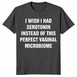 Unhinged meme shirt featuring serotonin and vaginal microbiome joke