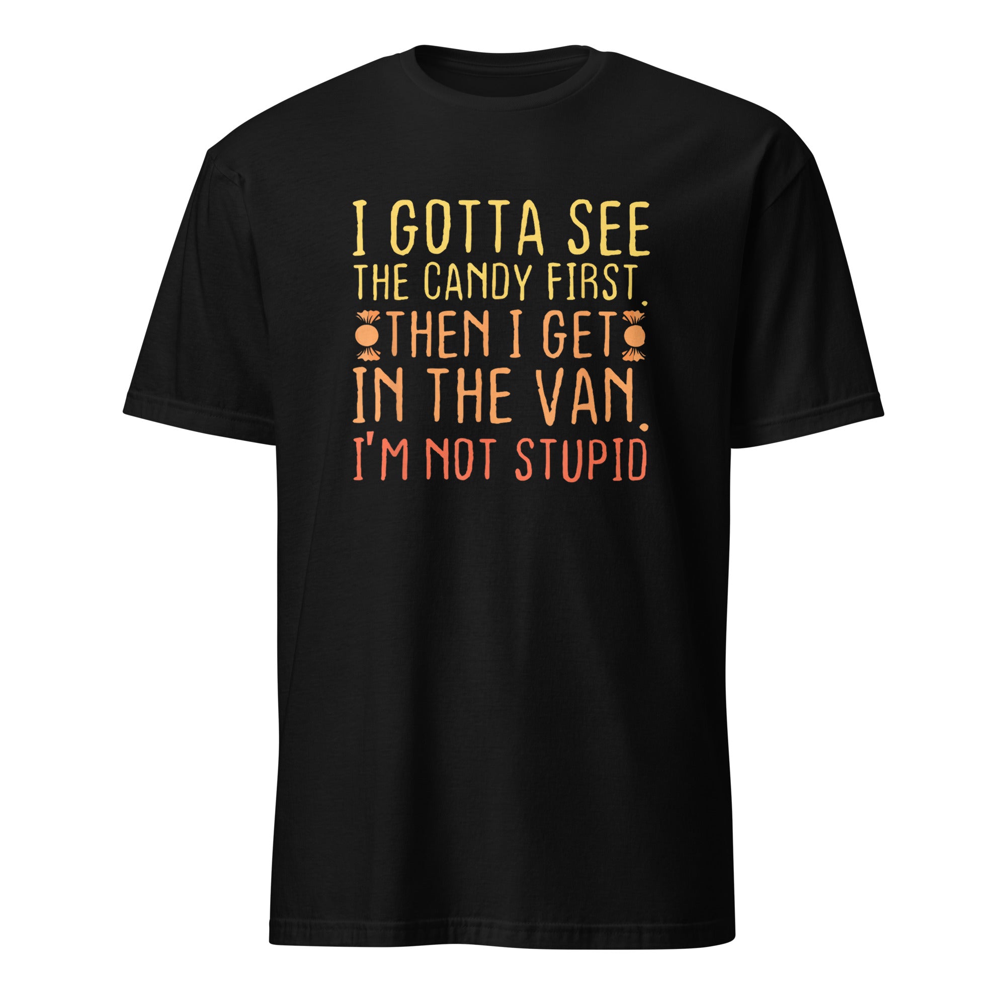 I Gotta See The Candy First I'm Not Stupid | Creepy T-Shirt - Cuccico Design