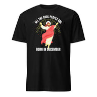 Cool People Born In December Shirt - Jesus Birthday Tee | Born In December Graphic T-Shirt by Cuccico | Cuccico