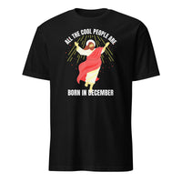 Cool People Born In December Shirt - Jesus Birthday Tee | Born In December Graphic T-Shirt by Cuccico | Cuccico