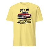 Get In Bitch I Found A Deal On Marketplace T-Shirt | Funny Meme Thrifting Tee by Cuccico | Cuccico