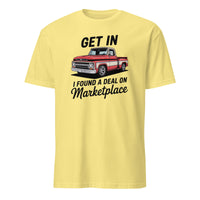 Get In Bitch I Found A Deal On Marketplace T-Shirt | Funny Meme Thrifting Tee by Cuccico | Cuccico