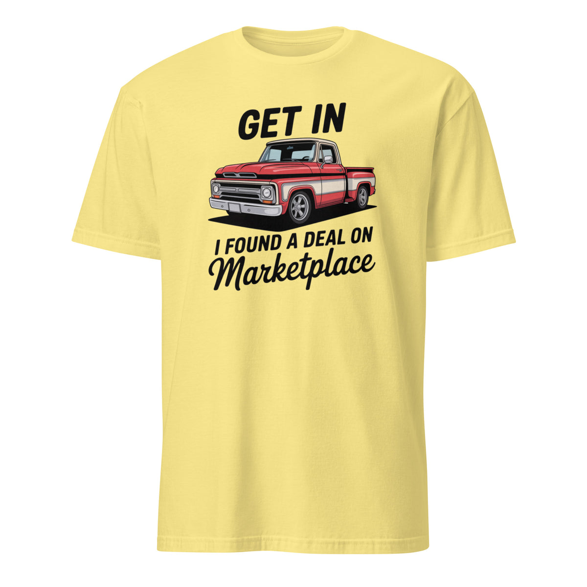 Get In Bitch I Found A Deal On Marketplace T-Shirt | Funny Meme Thrifting Tee by Cuccico | Cuccico