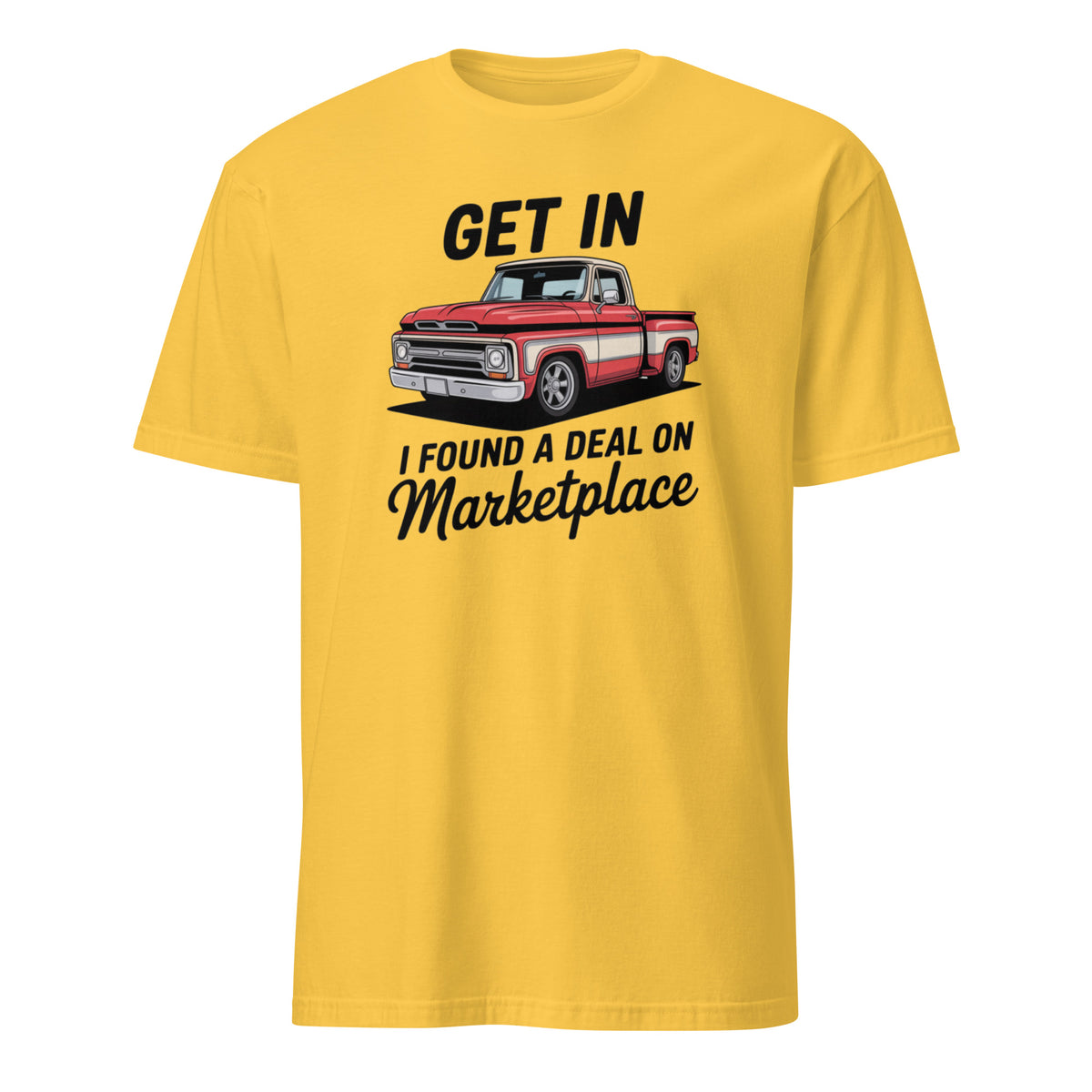 Get In Bitch I Found A Deal On Marketplace T-Shirt | Funny Meme Thrifting Tee by Cuccico | Cuccico