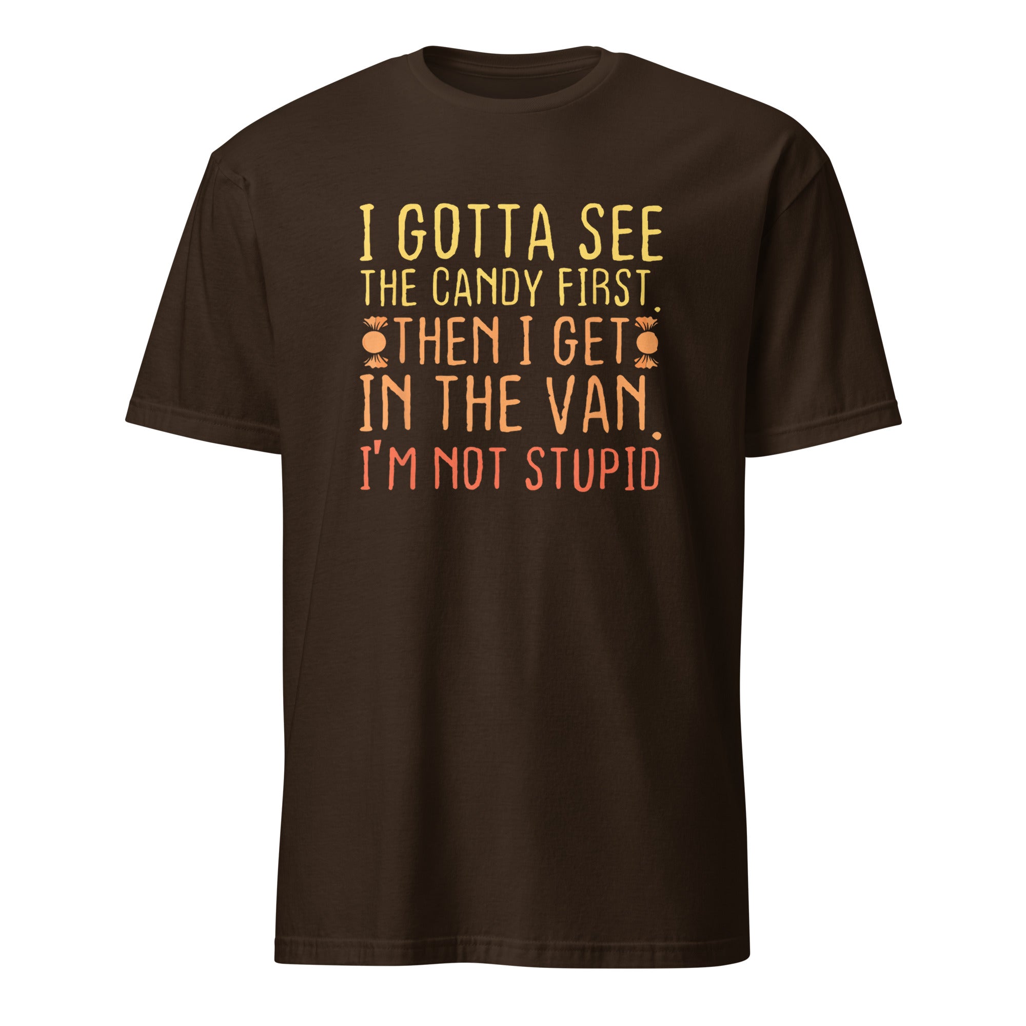 I Gotta See The Candy First I'm Not Stupid | Creepy T-Shirt - Cuccico Design