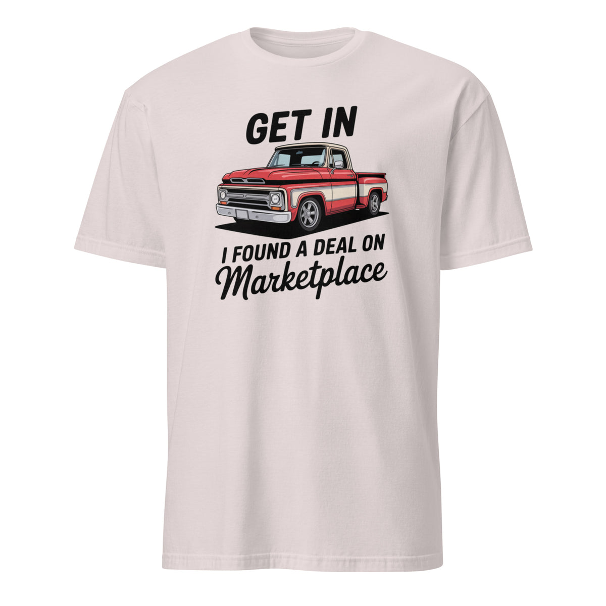 Get In Bitch I Found A Deal On Marketplace T-Shirt | Funny Meme Thrifting Tee by Cuccico | Cuccico
