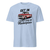 Get In Bitch I Found A Deal On Marketplace T-Shirt | Funny Meme Thrifting Tee by Cuccico | Cuccico