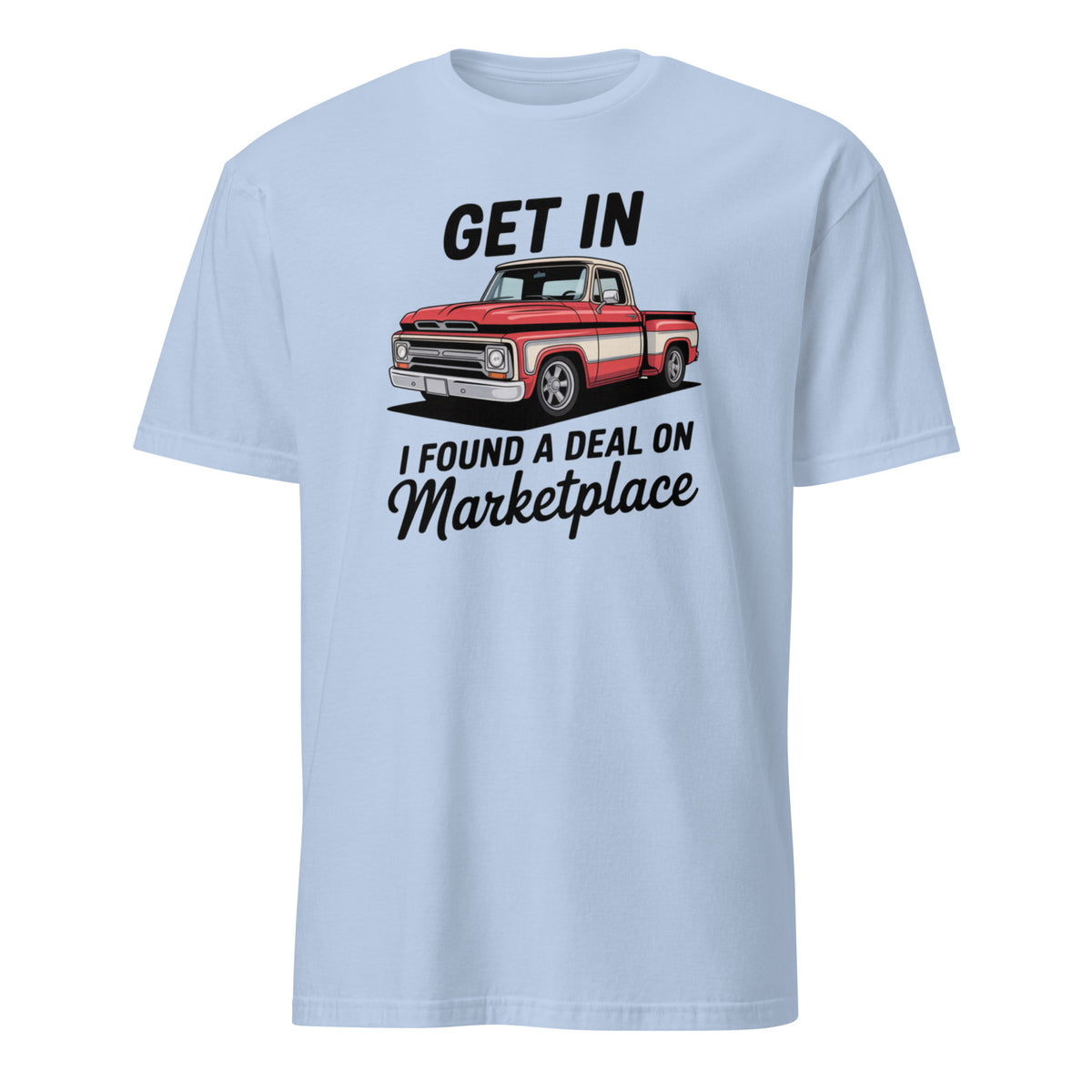 Get In Bitch I Found A Deal On Marketplace T-Shirt | Funny Meme Thrifting Tee by Cuccico | Cuccico