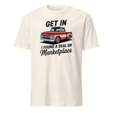 Get In Bitch I Found A Deal On Marketplace T-Shirt | Funny Meme Thrifting Tee by Cuccico | Cuccico