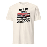 Get In Bitch I Found A Deal On Marketplace T-Shirt | Funny Meme Thrifting Tee by Cuccico | Cuccico