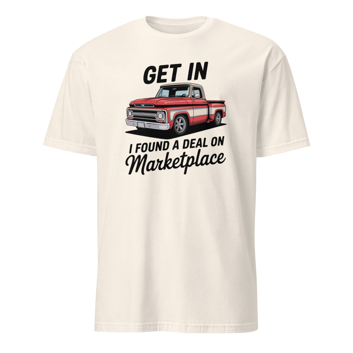 Get In Bitch I Found A Deal On Marketplace T-Shirt | Funny Meme Thrifting Tee by Cuccico | Cuccico