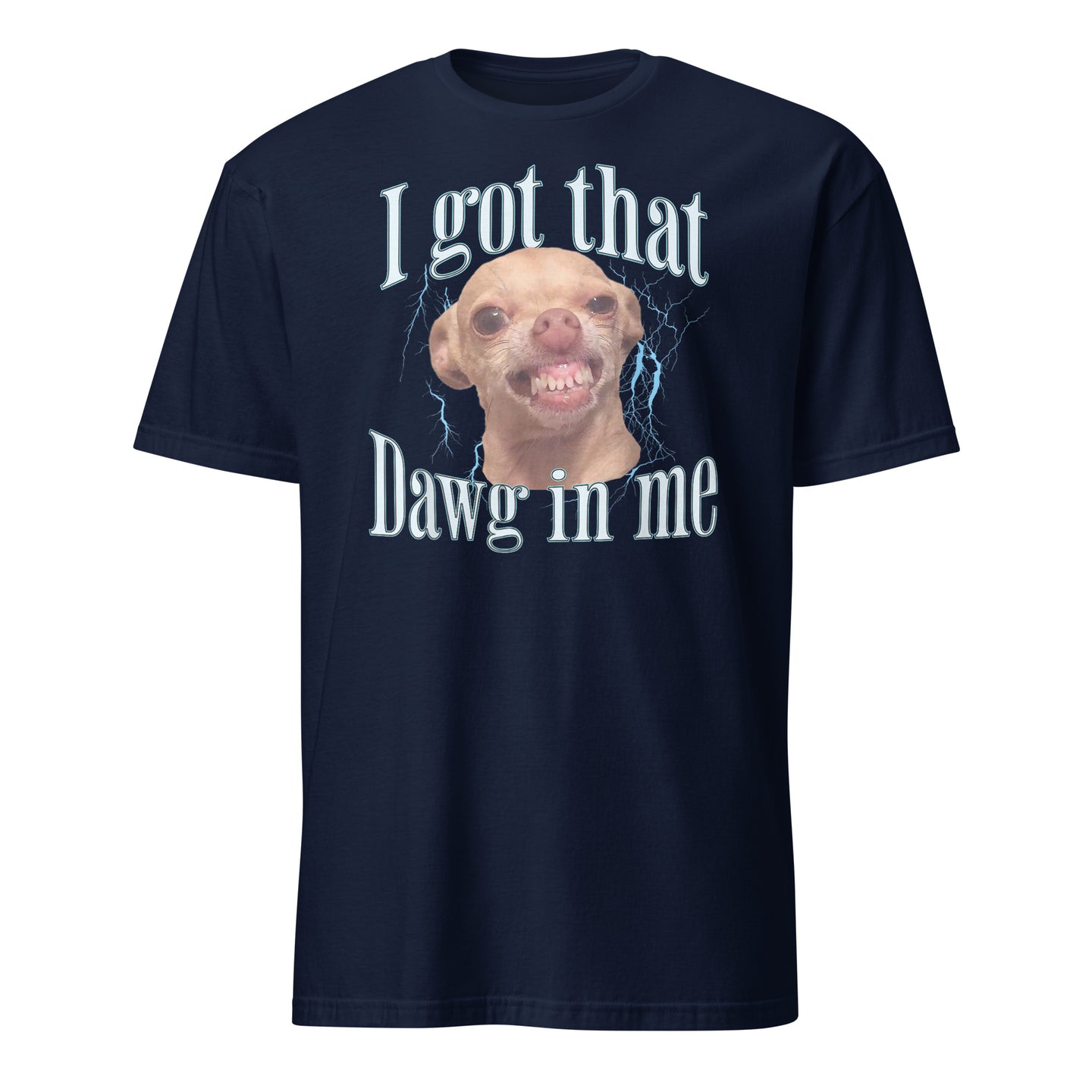 Chihuahua I got That Dawg In Me T-Shirt - Cuccico Design