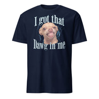 Chihuahua I got That Dawg In Me T-Shirt - Cuccico Design