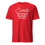 Santa Used To Say Hey Hey Hey Shirt – Funny Christmas Shirt | Your Mom Joke Tee by Cuccico | Cuccico