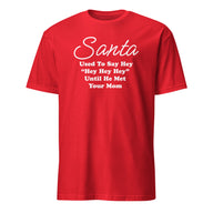 Santa Used To Say Hey Hey Hey Shirt – Funny Christmas Shirt | Your Mom Joke Tee by Cuccico | Cuccico
