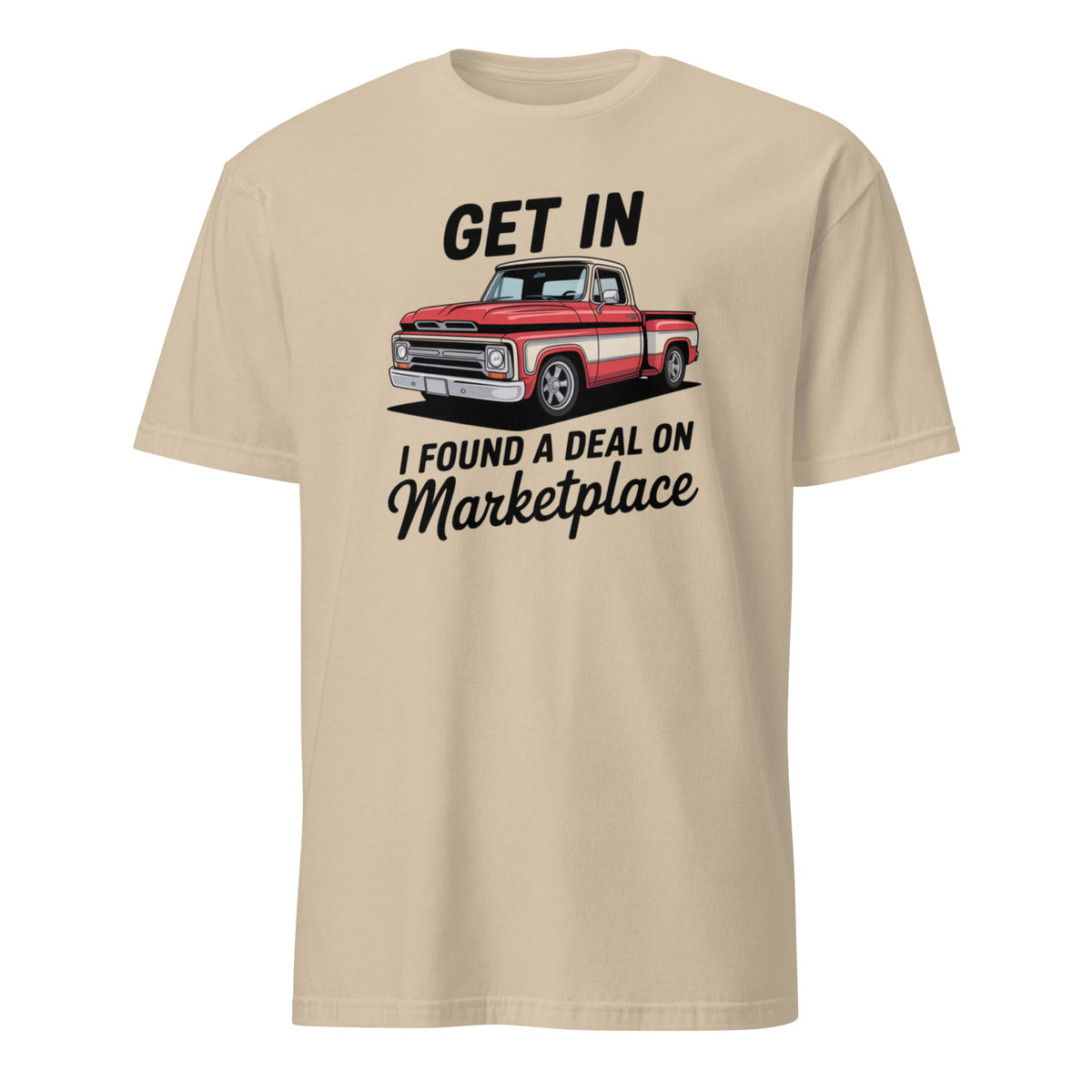 Get In Bitch I Found A Deal On Marketplace T-Shirt | Funny Meme Thrifting Tee by Cuccico | Cuccico