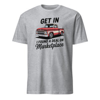 Get In Bitch I Found A Deal On Marketplace T-Shirt | Funny Meme Thrifting Tee by Cuccico | Cuccico
