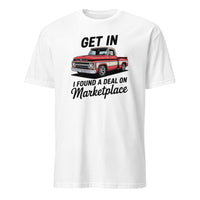 Get In Bitch I Found A Deal On Marketplace T-Shirt | Funny Meme Thrifting Tee by Cuccico | Cuccico