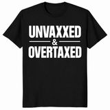 Unvaxxed and Overtaxed T-Shirt | Funny Political Statement Tee | Cuccico