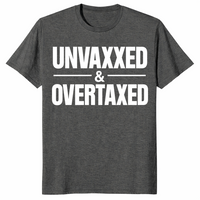 Unvaxxed and Overtaxed T-Shirt | Funny Political Statement Tee | Cuccico
