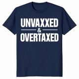 Unvaxxed and Overtaxed T-Shirt | Funny Political Statement Tee | Cuccico