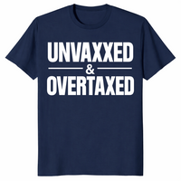 Unvaxxed and Overtaxed T-Shirt | Funny Political Statement Tee | Cuccico