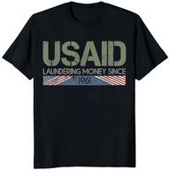 USAID Satire Shirt Laundering Money Since 1961 political graphic tee