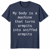 My Body Turns Armpits Into Sniffed Armpits Shirt