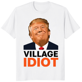 Village Idiot Trump T Shirt with bold anti Trump political graphic