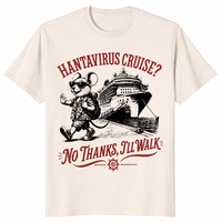 Hanta Virus Cruise No Thanks I'll Walk Shirt | Funny Meme Tee | Cuccico