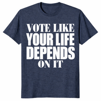 Vote like your life shirt in Dark Heather
