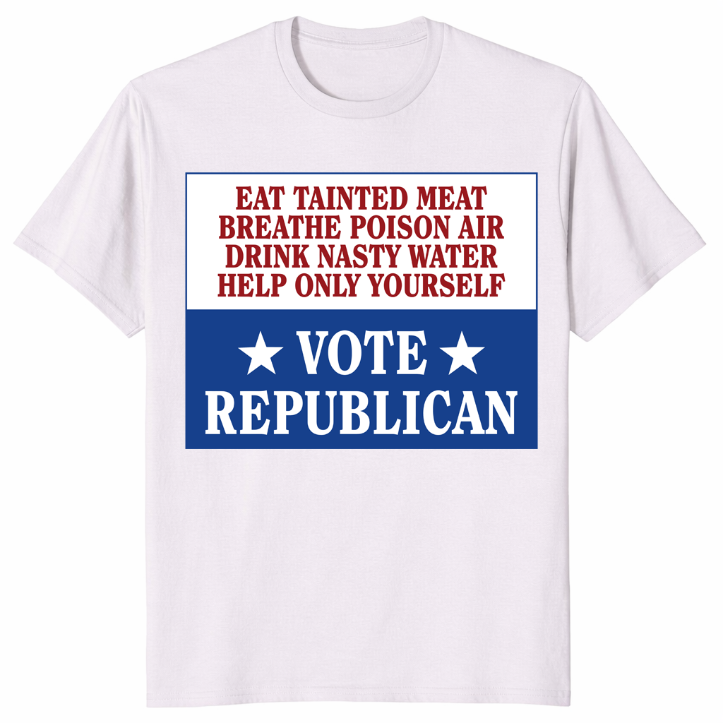 Eat Tainted Meat Vote Republican Sarcastic Political Shirt | Cuccico