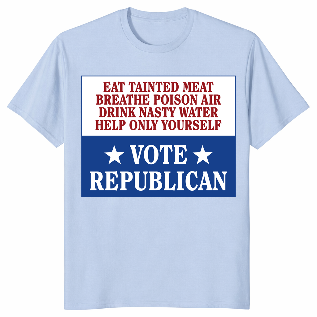 Eat Tainted Meat Vote Republican Sarcastic Political Shirt | Cuccico