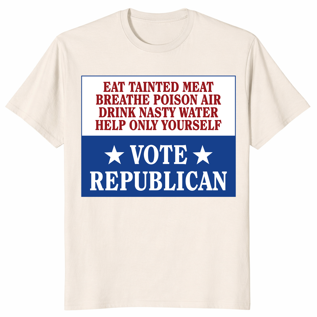 Eat Tainted Meat Vote Republican Sarcastic Political Shirt | Cuccico