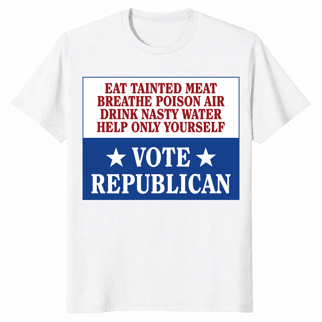 Eat Tainted Meat Vote Republican Sarcastic Political Shirt | Cuccico