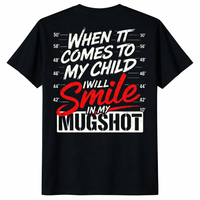 When It Comes To My Children I Will Smile In My Mugshot shirt black sarcastic parenting graphic tee