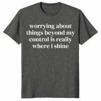 Where I Shine worry shirt dark heather