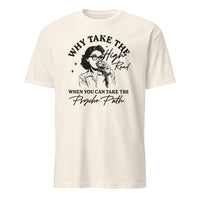 Why Take The High Road When You Can Take The Psycho Path shirt in Natural by Cuccico